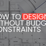 How to Design Without Budget Constraints