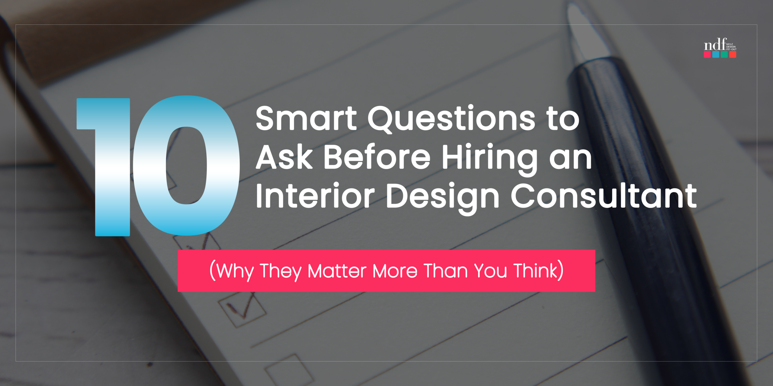 10 Smart Questions to Ask Before Hiring an Interior Design Consultant (And Why They Matter More Than You Think)